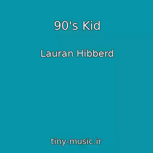 کاور آهنگ 90's Kid از Lauran Hibberd