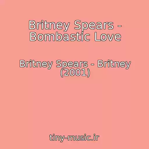 کاور آهنگ Britney Spears - Bombastic Love از Britney Spears - Britney (2001)