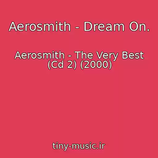 کاور آهنگ Aerosmith - Dream On. از Aerosmith - The Very Best (Cd 2) (2000)