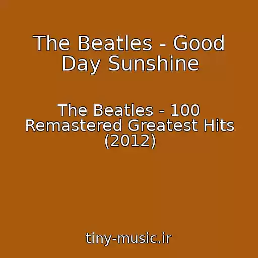 کاور آهنگ The Beatles - Good Day Sunshine از The Beatles - 100 Remastered Greatest Hits (2012)