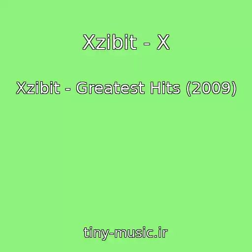 کاور آهنگ Xzibit - X از Xzibit - Greatest Hits (2009)