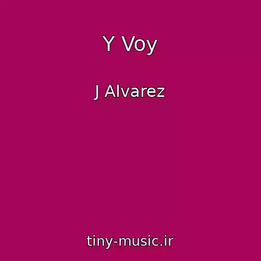 کاور آهنگ Y Voy از J Alvarez