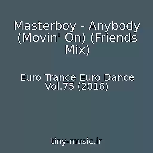 کاور آهنگ Masterboy - Anybody (Movin' On) (Friends Mix) از Euro Trance Euro Dance Vol.75 (2016)