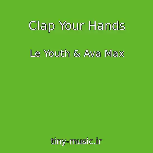 کاور آهنگ Clap Your Hands از Le Youth & Ava Max