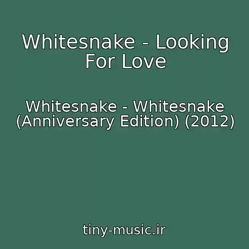 کاور آهنگ Whitesnake - Looking For Love از Whitesnake - Whitesnake (Anniversary Edition) (2012)
