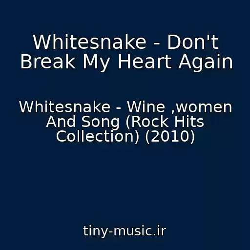 کاور آهنگ Whitesnake - Don't Break My Heart Again از Whitesnake - Wine ,women And Song (Rock Hits Collection) (2010)