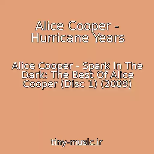 کاور آهنگ Alice Cooper - Hurricane Years از Alice Cooper - Spark In The Dark: The Best Of Alice Cooper (Disc 1) (2009)