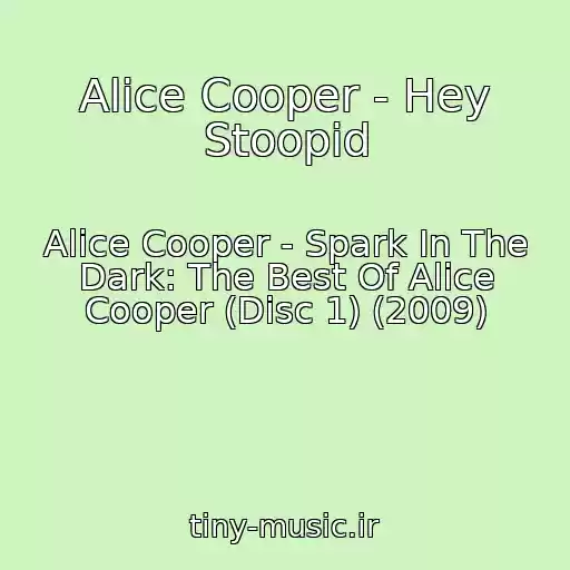 کاور آهنگ Alice Cooper - Hey Stoopid از Alice Cooper - Spark In The Dark: The Best Of Alice Cooper (Disc 1) (2009)