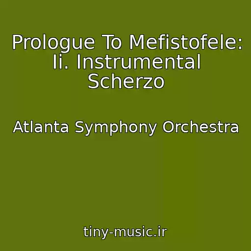 کاور آهنگ Prologue To Mefistofele: Ii. Instrumental Scherzo از Atlanta Symphony Orchestra