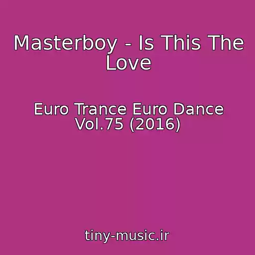 کاور آهنگ Masterboy - Is This The Love از Euro Trance Euro Dance Vol.75 (2016)