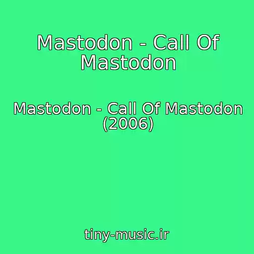کاور آهنگ Mastodon - Call Of Mastodon از Mastodon - Call Of Mastodon (2006)