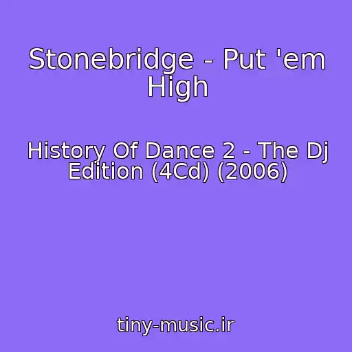 کاور آهنگ Stonebridge - Put 'em High از History Of Dance 2 - The Dj Edition (4Cd) (2006)