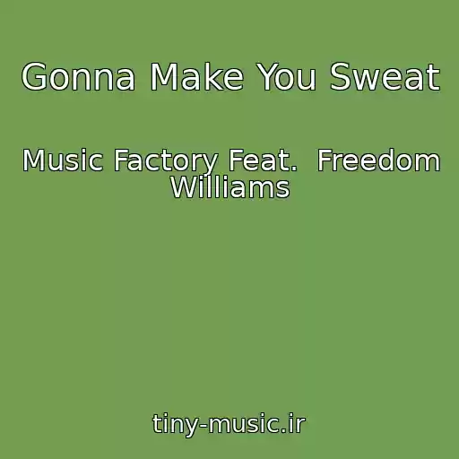 کاور آهنگ Gonna Make You Sweat از Music Factory Feat.  Freedom Williams