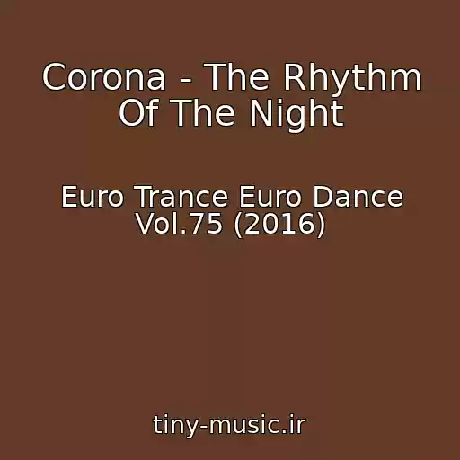 کاور آهنگ Corona - The Rhythm Of The Night از Euro Trance Euro Dance Vol.75 (2016)