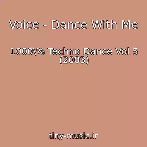 کاور آهنگ Voice - Dance With Me از 1000\% Techno Dance Vol 5 (2003)