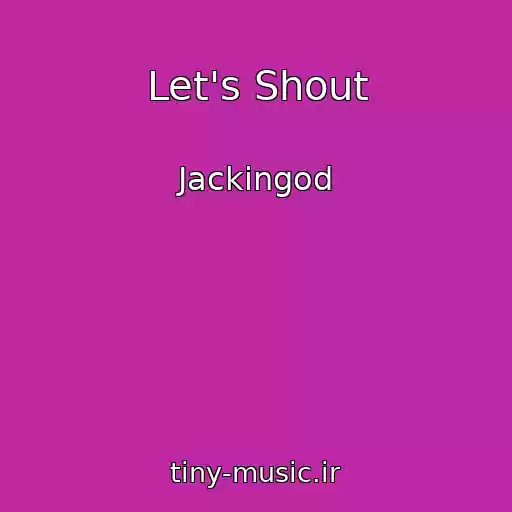 کاور آهنگ Let's Shout از Jackingod