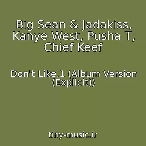 کاور آهنگ Big Sean & Jadakiss, Kanye West, Pusha T, Chief Keef از Don't Like.1 (Album Version (Explicit))