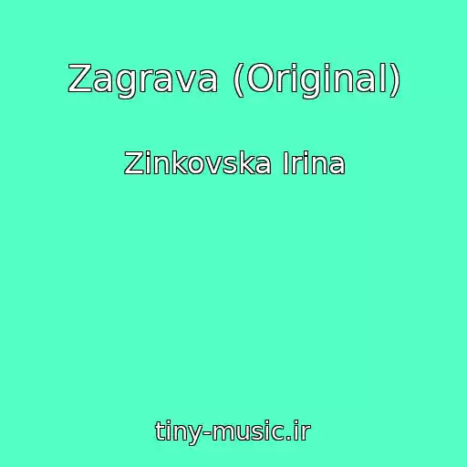 کاور آهنگ Zagrava (Origіnal) از Zіnkovska Іrina