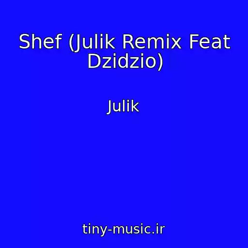 کاور آهنگ Shef (Julik Remix Feat Dzidzio) از Julik