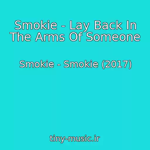کاور آهنگ Smokie - Lay Back In The Arms Of Someone از Smokie - Smokie (2017)