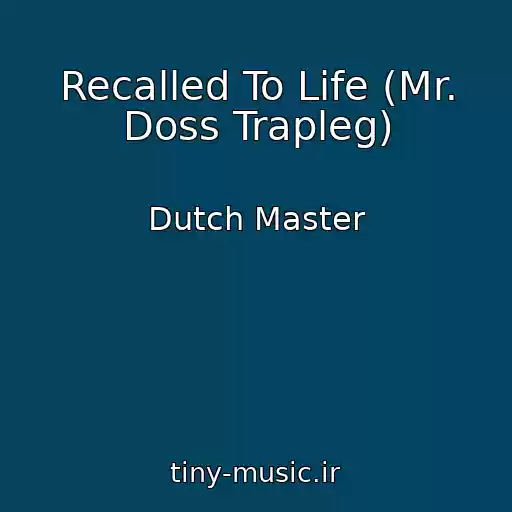 کاور آهنگ Recalled To Life (Mr. Doss Trapleg) از Dutch Master