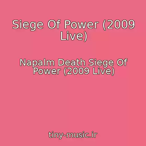 کاور آهنگ Siege Of Power (2009 Live) از Napalm Death Siege Of Power (2009 Live)