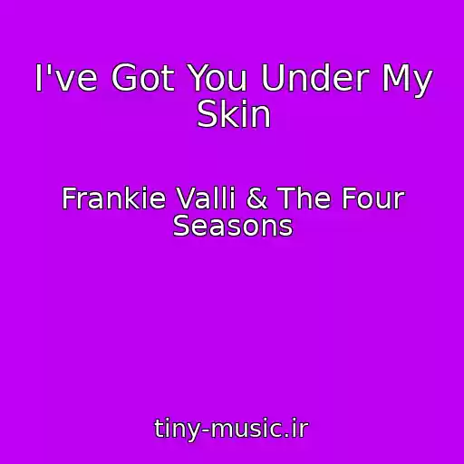 کاور آهنگ I've Got You Under My Skin از Frankie Valli & The Four Seasons