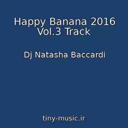 کاور آهنگ Happy Banana 2016 Vol.3 Track از Dj Natasha Baccardi