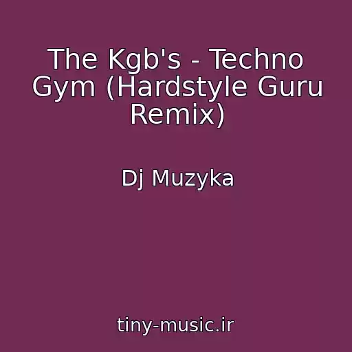 کاور آهنگ The Kgb's - Techno Gym (Hardstyle Guru Remix) از Dj Muzyka