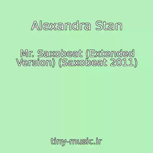 کاور آهنگ Alexandra Stan از Mr. Saxobeat (Extended Version) (Saxobeat 2011)