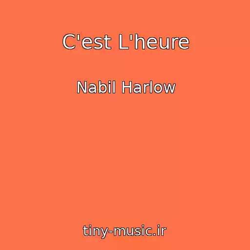 کاور آهنگ C'est L'heure از Nabil Harlow