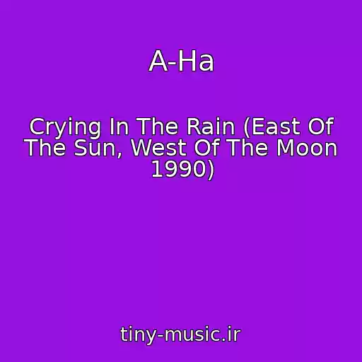 کاور آهنگ A-Ha از Crying In The Rain (East Of The Sun, West Of The Moon 1990)