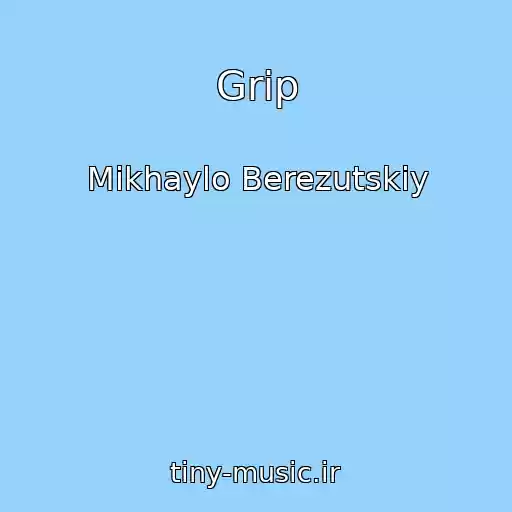 کاور آهنگ Grip از Mikhaylo Berezutskiy
