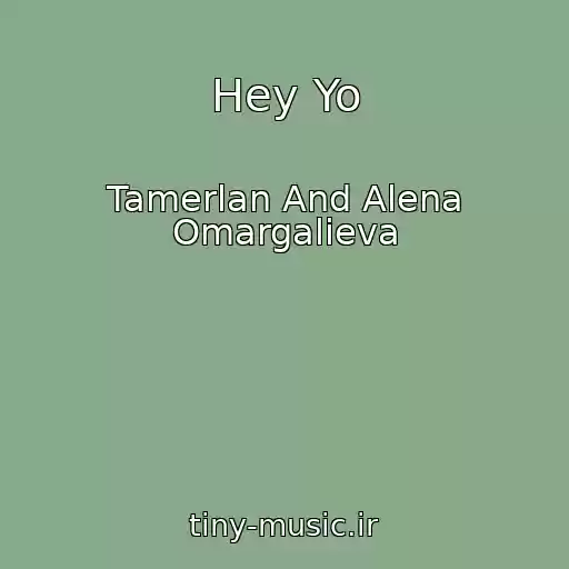کاور آهنگ Hey Yo از Tamerlan And Alena Omargalieva