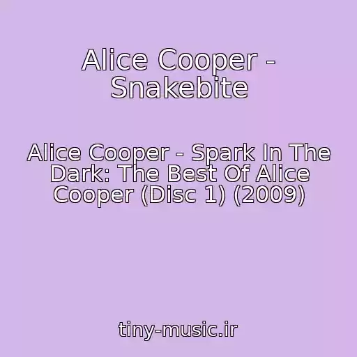 کاور آهنگ Alice Cooper - Snakebite از Alice Cooper - Spark In The Dark: The Best Of Alice Cooper (Disc 1) (2009)