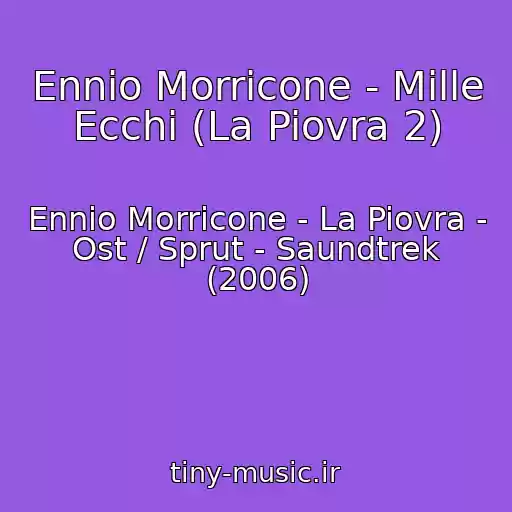 کاور آهنگ Ennio Morricone - Mille Ecchi (La Piovra 2) از Ennio Morricone - La Piovra - Ost / Sprut - Saundtrek (2006)