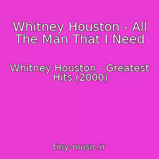 کاور آهنگ Whitney Houston - All The Man That I Need از Whitney Houston - Greatest Hits (2000)