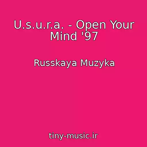 کاور آهنگ U.s.u.r.a. - Open Your Mind '97 از Russkaya Muzyka