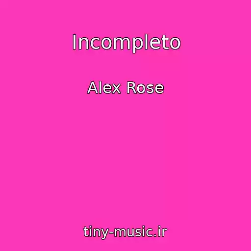 کاور آهنگ Incompleto از Alex Rose