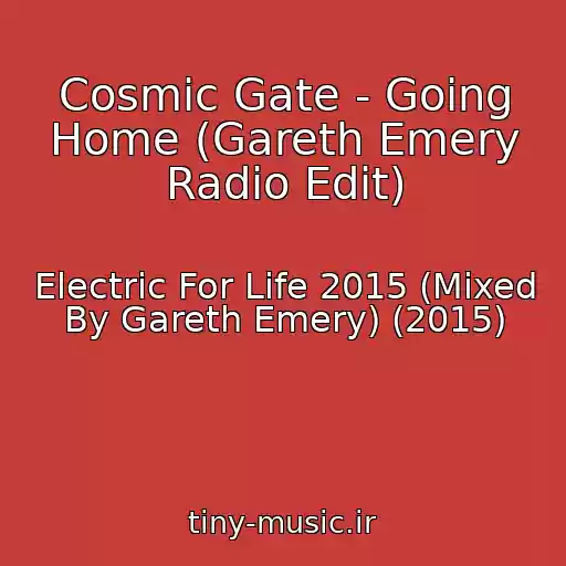 کاور آهنگ Cosmic Gate - Going Home (Gareth Emery Radio Edit) از Electric For Life 2015 (Mixed By Gareth Emery) (2015)