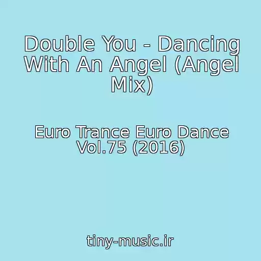 کاور آهنگ Double You - Dancing With An Angel (Angel Mix) از Euro Trance Euro Dance Vol.75 (2016)