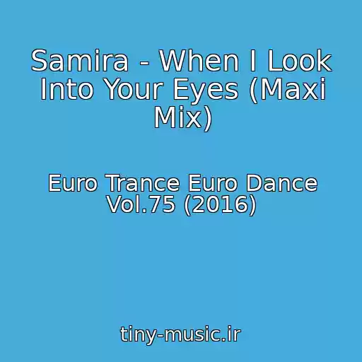 کاور آهنگ Samira - When I Look Into Your Eyes (Maxi Mix) از Euro Trance Euro Dance Vol.75 (2016)