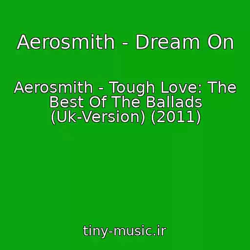کاور آهنگ Aerosmith - Dream On از Aerosmith - Tough Love: The Best Of The Ballads (Uk-Version) (2011)