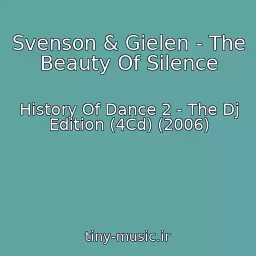 کاور آهنگ Svenson & Gielen - The Beauty Of Silence از History Of Dance 2 - The Dj Edition (4Cd) (2006)