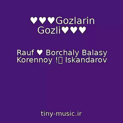 کاور آهنگ ♥♥♥Gozlarin Gozli♥♥♥ از Rauf ♥ Borchaly Balasy Korennoy !۞ Iskandarov