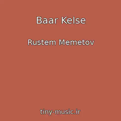 کاور آهنگ Baar Kelse از Rustem Memetov