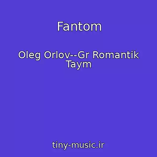 کاور آهنگ Fantom از Oleg Orlov--Gr Romantik Taym