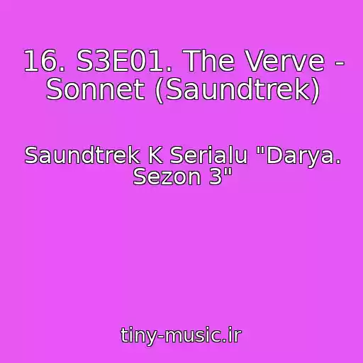 کاور آهنگ 16. S3E01. The Verve - Sonnet (Saundtrek) از Saundtrek K Serialu "Darya. Sezon 3"