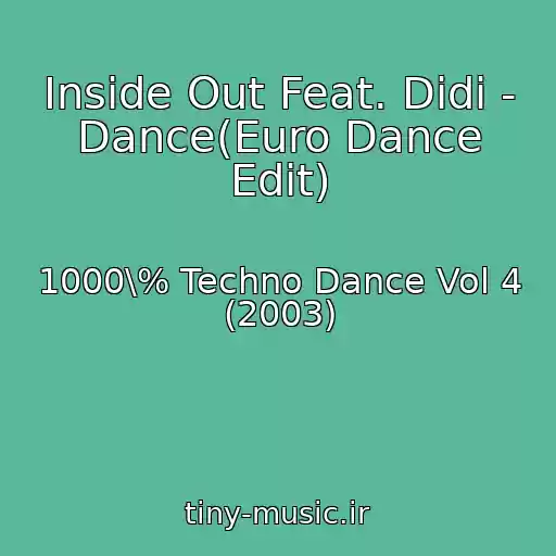 کاور آهنگ Inside Out Feat. Didi - Dance(Euro Dance Edit) از 1000\% Techno Dance Vol 4 (2003)