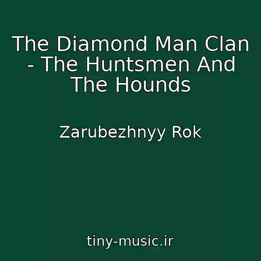 کاور آهنگ The Diamond Man Clan - The Huntsmen And The Hounds از Zarubezhnyy Rok